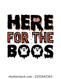 Here For The Boos, Premium Halloween Svg Vector Halloween T Shirt Design,
Scary, Boos, Horror, Dark, Pumpkin, Witch, Evil, Ghost,
mug design svg