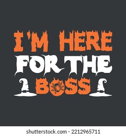 I’m Here for the Boss Svg T shirt design