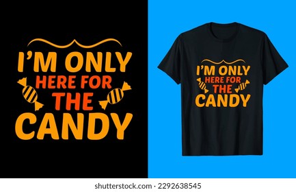 I am here for the Candy T-Shirt Design