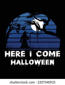 Here I come Halloween Happy Halloween shirt print template, Pumpkin Halloween tree bats witch scary themed texture background, Dark night vector design