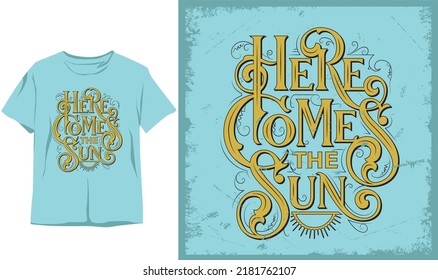  here come the sun. stylish t-shirt and apparel abstract design . Vector print, typography, poster. Global swatches, symbol, vintage design