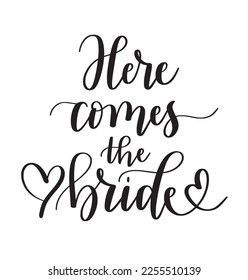 Here comes the bride. Cute modern calligraphy romantic wedding reception doodle