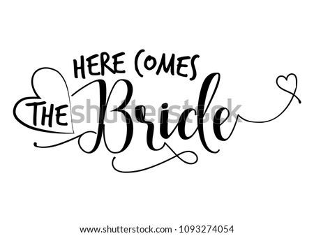 Here comes the Bride - Hand lettering typography text in vector eps 10. Hand letter script wedding sign catch word art design.  Good for scrap booking, posters, textiles, gifts, wedding sets.