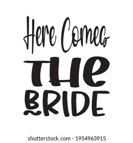 here comes the bride quote letters