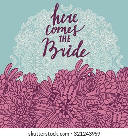 Here comes the bride - summer concept card in vector. Romantic background in lovely style made of cute flowers