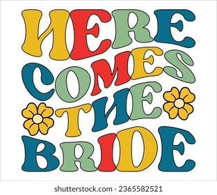 Here Comes the Bride Wedding quote retro groovy typography sublimation on white background