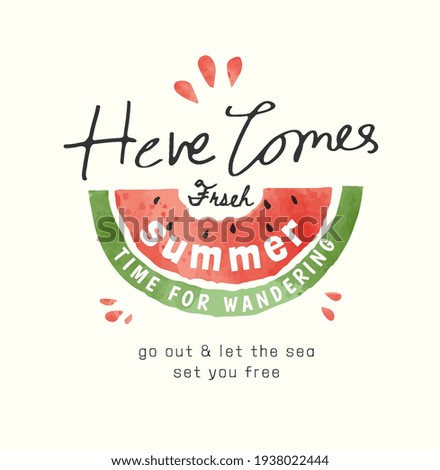 here comes fresh summer slogan with watermelon half slice illustration