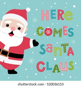 Here comes Santa Claus lettering and cartoon illustration, typographic holidays greeting card for Christmas and New Year.