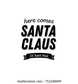 Here Comes Santa Claus Old Saint Nick Vector Text Illustration Background
