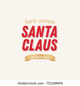 Here Comes Santa Claus Text, Santa Claus Background, Holiday Ribbon Background, Festive Holiday Text, Old Saint Nick Vector Text Illustration Background