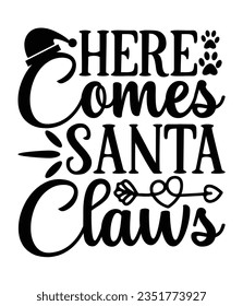 Here comes Santa claws, Christmas SVG, Funny Christmas Quotes, Winter SVG, Merry Christmas, Santa SVG, typography, vintage, t shirts design, Holiday shirt