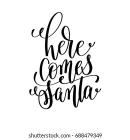 here comes santa hand lettering positive quote to christmas holiday design, typography celebration poster, calligraphy vector illustration