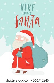 Here comes Santa - merry christmas and happy new year greeting card with cute santa claus character with bag of presents in snow wood. Postcard, poster, invitation template. Vector invitation