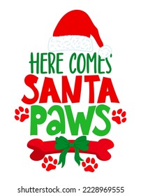 Here comes Santa paws - Calligraphy phrase for Christmas. Hand drawn lettering for Xmas greeting cards, invitation. Good for t-shirt, mug, scrap booking, gift, printing press. Holiday quote svg