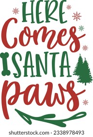 Here Comes Santa Paws Christmas SVG Design