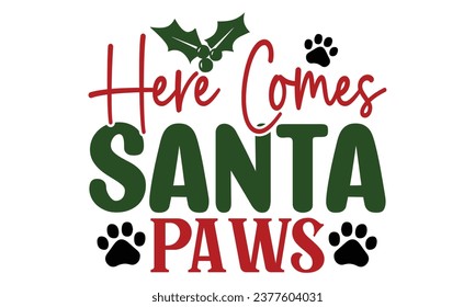 Here Comes Santa Paws, Christmas Dog Design