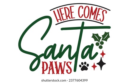 Here Comes Santa Paws, Christmas Dog Design