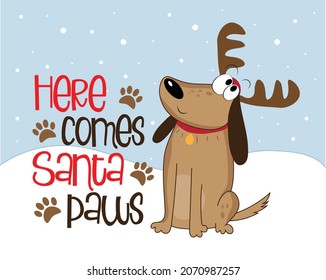 Here comes Santa paws - funny saying with cute dog in Antler. Good for greeting card, textile print, poster, label an other decoration for Christmas.