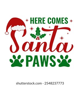 Here comes Santa Paws. Funny Christmas quote. Vector template for greeting card, typography poster, banner, flyer, sticker, shirt design, etc