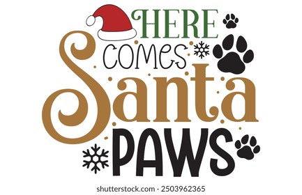 Here comes santa paws, new Christmas design