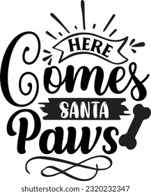 Here comes santa paws svg, Dog Christmas svg design, pet Christmas svg file