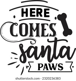 Here comes santa paws svg, Dog Christmas svg design, pet Christmas svg file