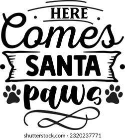Here comes santa paws svg, Dog Christmas svg design, pet Christmas svg file