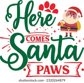 Here comes santa paws svg, Dog Christmas svg design, pet Christmas svg file