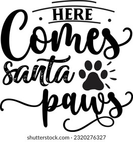 Here comes santa paws svg, Dog Christmas svg design, pet Christmas svg file