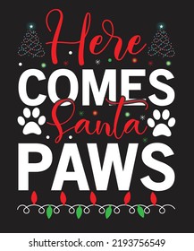 Here comes Santa paws t shirt design