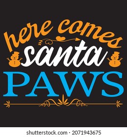 Here comes Santa paws, t-shirt design vector file.