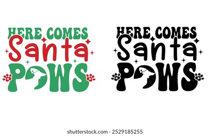 Here Comes Santa Paws,Christmas dog lover. 