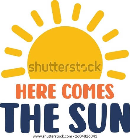 Here comes the sun, cute summer print, Colorful summer graphic 