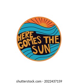 Here comes the sun. Draw and text, sublimation design and Vector T-shirt fashion design.