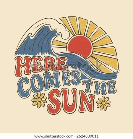 here comes the sun. Endless Summer Adventure With Colorful. summer t-shirt design. hand drawn surfing beach, catch the waves surfing slogan graphics
