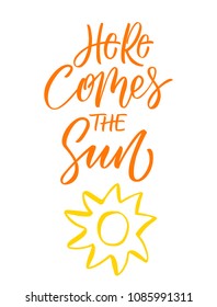 Here Comes the Sun inscription. Summer greeting card.