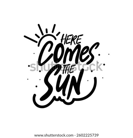 Here Comes The Sun Lettering Vector Design.