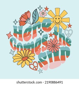 Here comes the sun phrase floral retro graphic for T-shirt, card, posters.