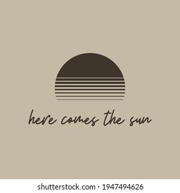 Here comes the sun quote with abstract sun logo, Decorative landscape elements picture, Vector Illustration for graphic design, t-shirt prints, logo, card, travel content