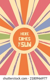 Here Comes The Sun quote illustration. Vector modern retro hand-drawn design. 60s hippie aesthetic. Typography for trippie banners and backgrounds.