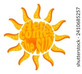 Here comes the sun. Retro slogan in round shape sun. Vector illustration