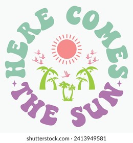 Here comes the sun retro t shirt design vector