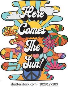 Here Comes the Sun Slogan with Colorful Abstract Background - Floral Pattern - 70's Themed Hippie Style Hamd Drawn Vector - Groovy Vibes