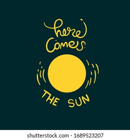 Here comes the sun slogan, on dark background in hand-drawn style, vector eps 10