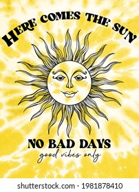 Here comes the sun slogan print design with hand drawn sun and tie dye background illustration for t-shirt prints and other uses.