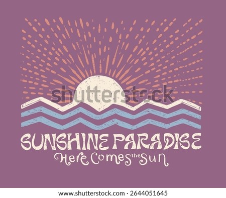 Here comes the sun. Sunshine paradise artwork. Summer good vibes vector graphic design for apparel, posters, background and others.