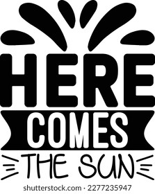 Here Comes The Sun t shirt design