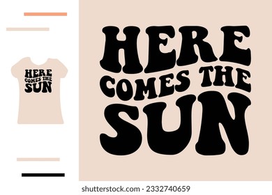 Here comes the sun t shirt design 