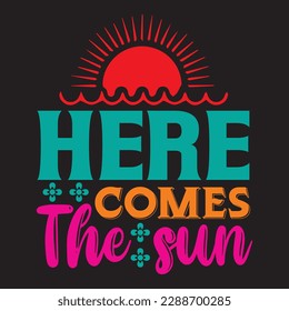 Here Comes the Sun T-shirt Design Vector File