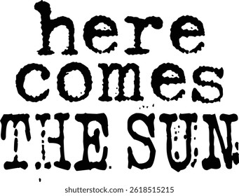 Here Comes The Sun Typography T-shirt Design, Beach T-shirt Design, summer retro boho design, Vintage Distressed, vector file, silhouette file, typewriter